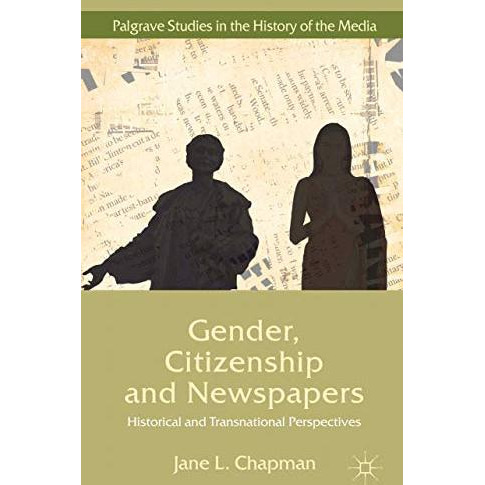 Gender, Citizenship and Newspapers: Historical and Transnational Perspectives [Hardcover]