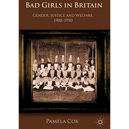 Gender,Justice and Welfare in Britain,1900-1950: Bad Girls in Britain, 1900-1950 [Paperback]