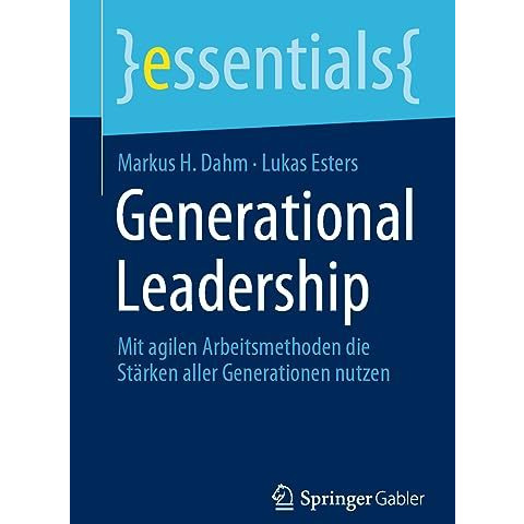 Generational Leadership: Mit agilen Arbeitsmethoden die St?rken aller Generation [Paperback]