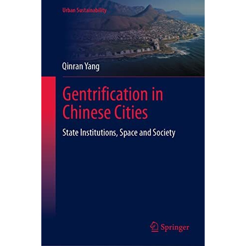 Gentrification in Chinese Cities: State Institutions, Space and Society [Hardcover]