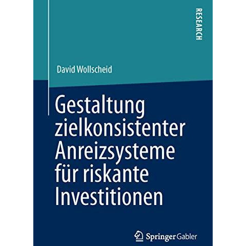 Gestaltung zielkonsistenter Anreizsysteme f?r riskante Investitionen [Paperback]