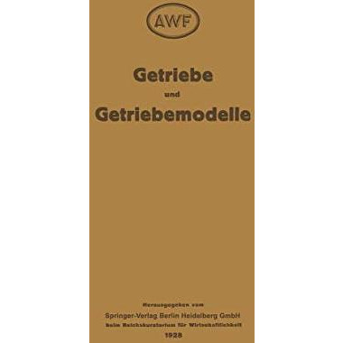 Getriebe und Getriebemodelle: Getriebemodellschau des AWF und VDMA 1928 [Paperback]