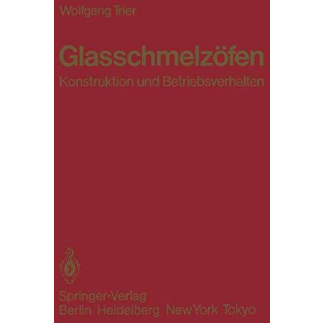 Glasschmelz?fen: Konstruktion und Betriebsverhalten [Paperback]