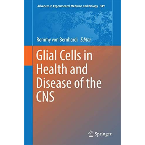 Glial Cells in Health and Disease of the CNS [Hardcover]