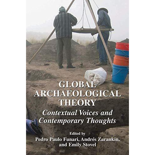 Global Archaeological Theory: Contextual Voices and Contemporary Thoughts [Paperback]