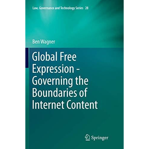 Global Free Expression - Governing the Boundaries of Internet Content [Paperback]