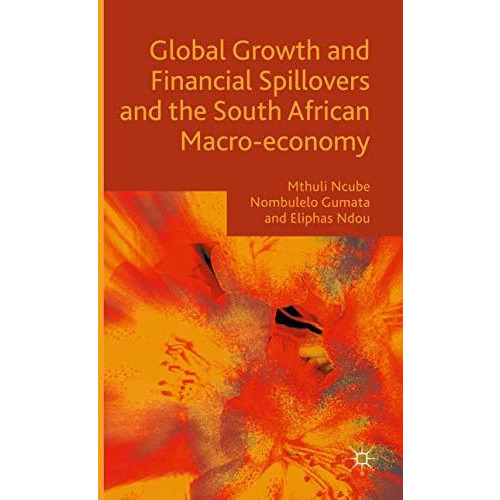 Global Growth and Financial Spillovers and the South African Macro-economy [Hardcover]