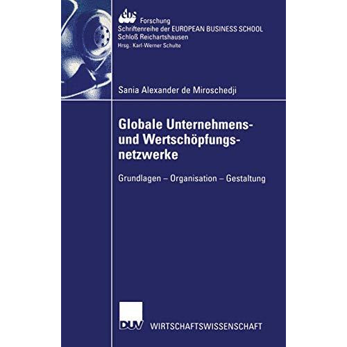 Globale Unternehmens- und Wertsch?pfungsnetzwerke: Grundlagen  Organisation  G [Paperback]