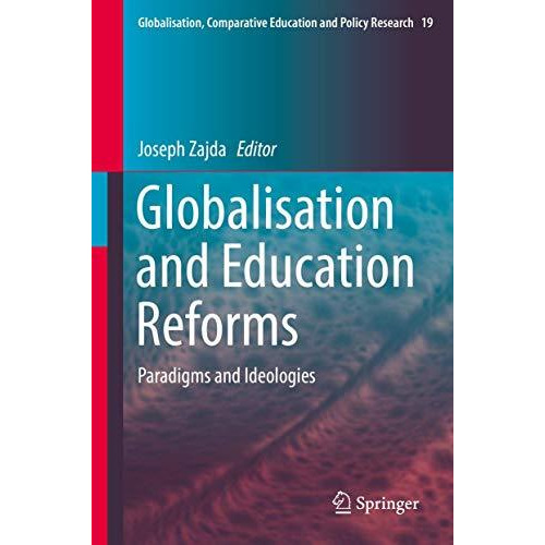 Globalisation and Education Reforms: Paradigms and Ideologies [Hardcover]