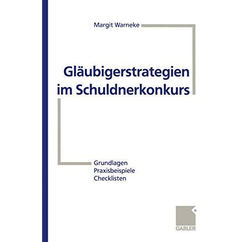 Gl?ubigerstrategien im Schuldnerkonkurs: Grundlagen  Praxisbeispiele  Checklis [Paperback]