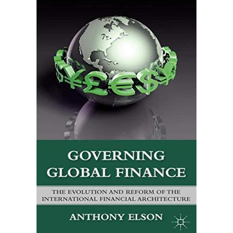 Governing Global Finance: The Evolution and Reform of the International Financia [Paperback]