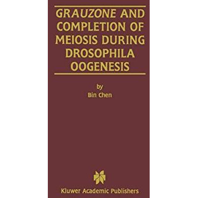 Grauzone and Completion of Meiosis During Drosophila Oogenesis [Hardcover]