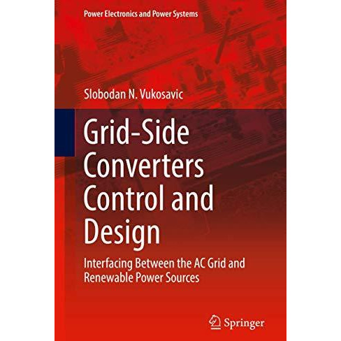 Grid-Side Converters Control and Design: Interfacing Between the AC Grid and Ren [Hardcover]