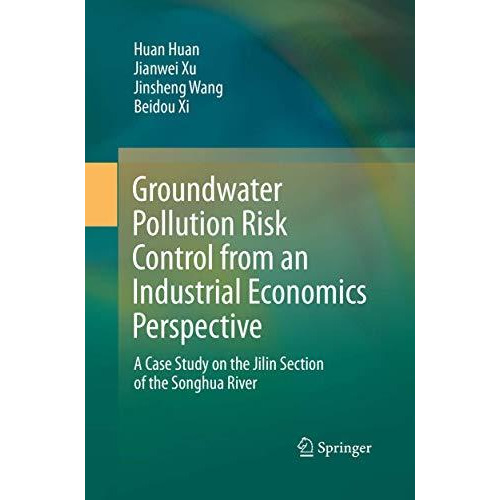 Groundwater Pollution Risk Control from an Industrial Economics Perspective: A C [Paperback]