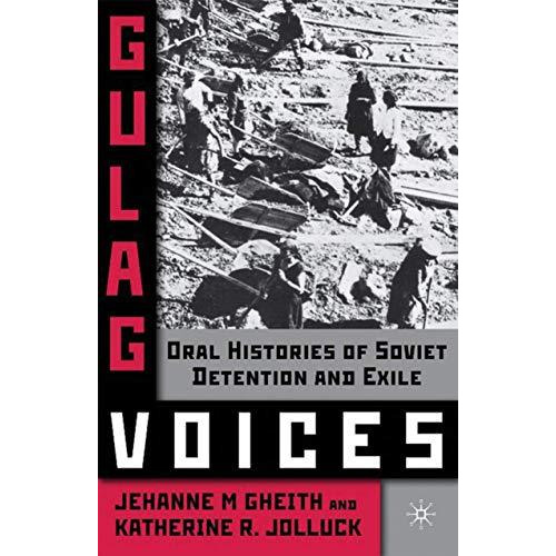 Gulag Voices: Oral Histories of Soviet Incarceration and Exile [Paperback]