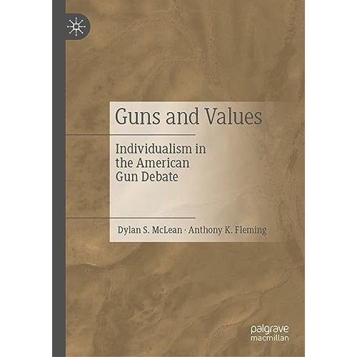 Guns and Values: Individualism in the American Gun Debate [Hardcover]