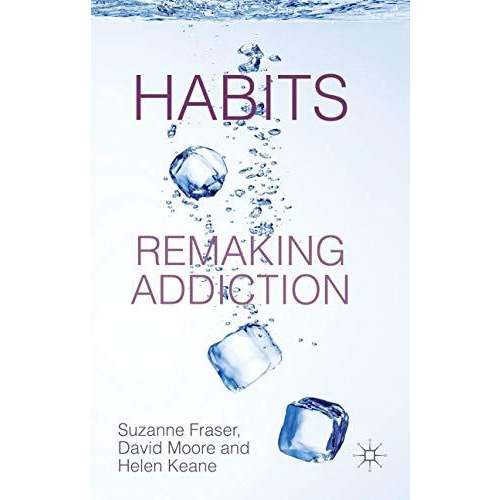 Habits: Remaking Addiction [Hardcover]