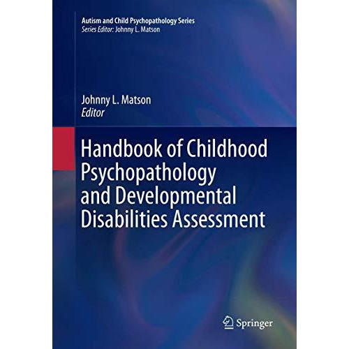 Handbook of Childhood Psychopathology and Developmental Disabilities Assessment [Paperback]