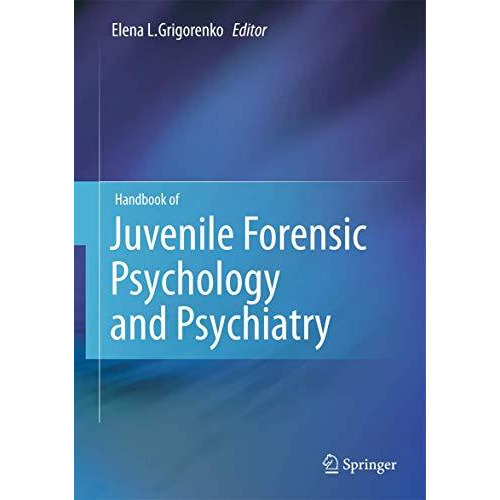 Handbook of Juvenile Forensic Psychology and Psychiatry [Hardcover]