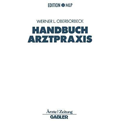 Handbuch Arztpraxis: Niederlassung - Finanzierung - Absicherung [Paperback]