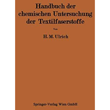 Handbuch der chemischen Untersuchung der Textilfaserstoffe: Untersuchung der Fas [Paperback]