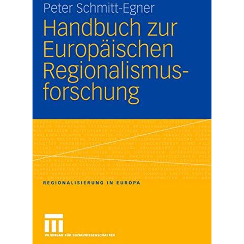 Handbuch zur Europ?ischen Regionalismusforschung: Theoretisch-methodische Grundl [Paperback]