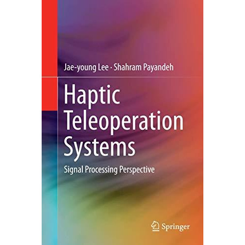 Haptic Teleoperation Systems: Signal Processing Perspective [Paperback]