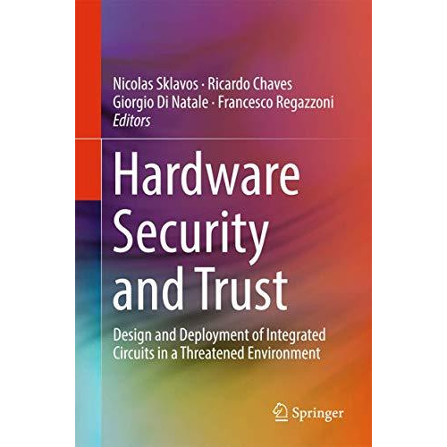 Hardware Security and Trust: Design and Deployment of Integrated Circuits in a T [Hardcover]