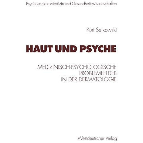 Haut und Psyche: Medizinisch-psychologische Problemfelder in der Dermatologie [Paperback]