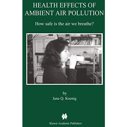 Health Effects of Ambient Air Pollution: How safe is the air we breathe? [Paperback]