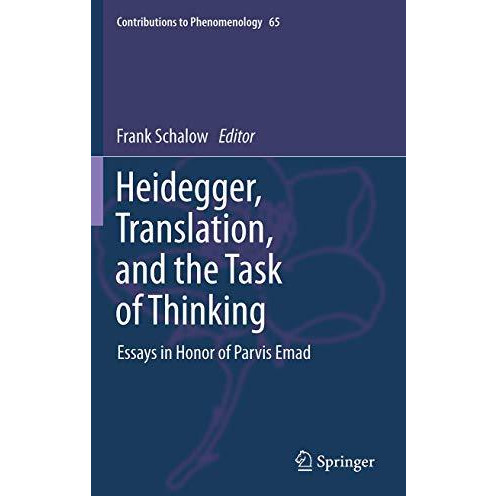 Heidegger, Translation, and the Task of Thinking: Essays in Honor of Parvis Emad [Hardcover]