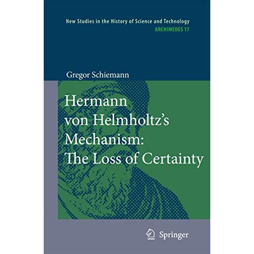 Hermann von Helmholtzs Mechanism: The Loss of Certainty: A Study on the Transit [Hardcover]