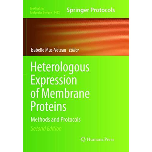 Heterologous Expression of Membrane Proteins: Methods and Protocols [Paperback]