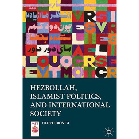 Hezbollah, Islamist Politics, and International Society [Hardcover]