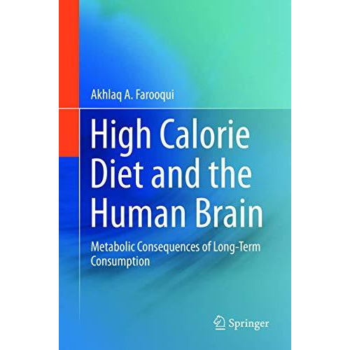 High Calorie Diet and the Human Brain: Metabolic Consequences of Long-Term Consu [Hardcover]