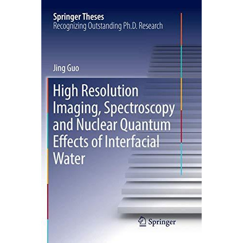 High Resolution Imaging, Spectroscopy and Nuclear Quantum Effects of Interfacial [Paperback]