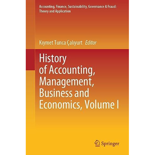 History of Accounting, Management, Business and Economics, Volume I [Hardcover]