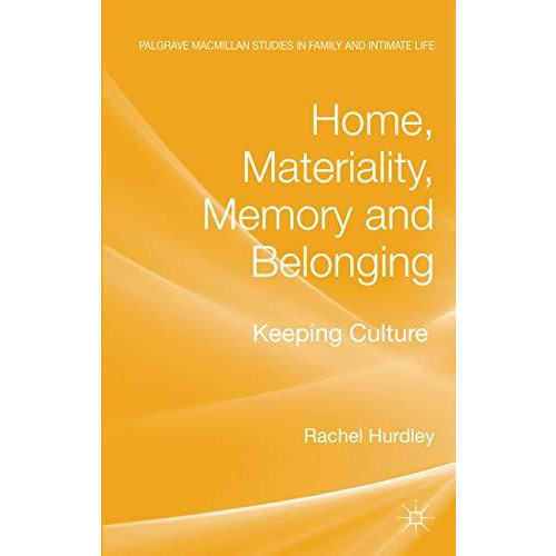 Home, Materiality, Memory and Belonging: Keeping Culture [Hardcover]