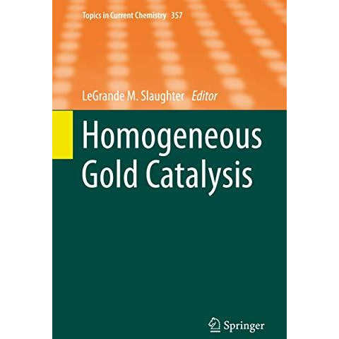 Homogeneous Gold Catalysis [Hardcover]