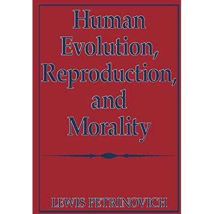 Human Evolution, Reproduction, and Morality [Hardcover]