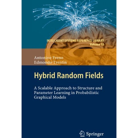 Hybrid Random Fields: A Scalable Approach to Structure and Parameter Learning in [Hardcover]