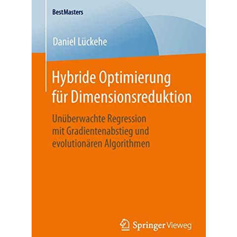 Hybride Optimierung f?r Dimensionsreduktion: Un?berwachte Regression mit Gradien [Paperback]