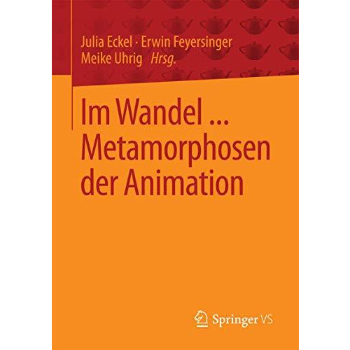 Im Wandel ... Metamorphosen der Animation [Paperback]