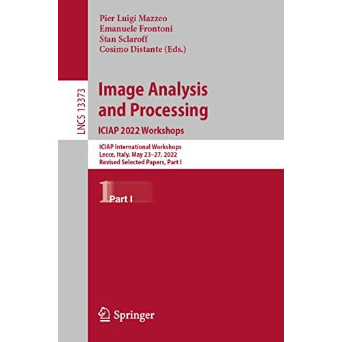 Image Analysis and Processing. ICIAP 2022 Workshops: ICIAP International Worksho [Paperback]