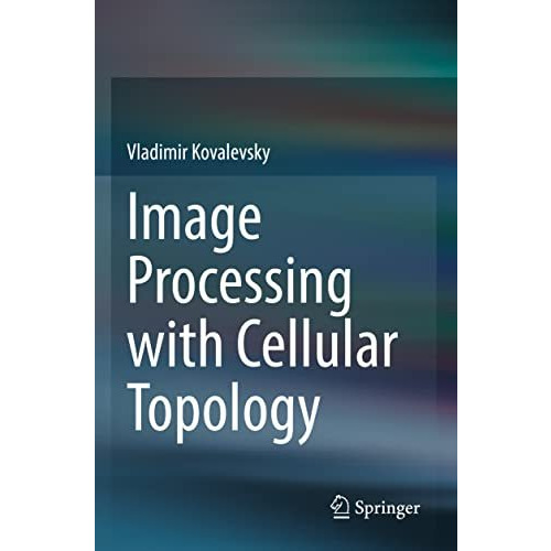 Image Processing with Cellular Topology [Paperback]