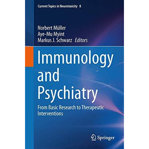 Immunology and Psychiatry: From Basic Research to Therapeutic Interventions [Hardcover]