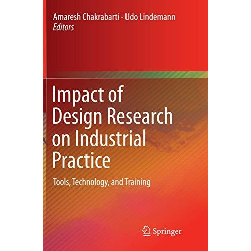 Impact of Design Research on Industrial Practice: Tools, Technology, and Trainin [Paperback]