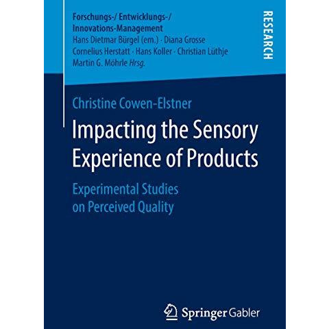 Impacting the Sensory Experience of Products: Experimental Studies on Perceived  [Paperback]