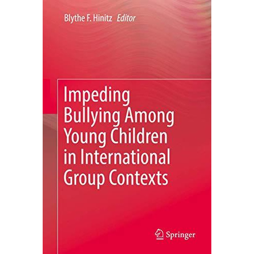 Impeding Bullying Among Young Children in International Group Contexts [Hardcover]