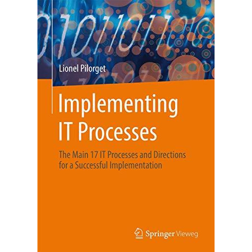 Implementing IT Processes: The Main 17 IT Processes and Directions for a Success [Paperback]